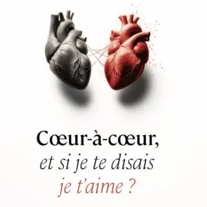 Cœur-à-Cœur, et si je te disais je t'aime ? | Roman